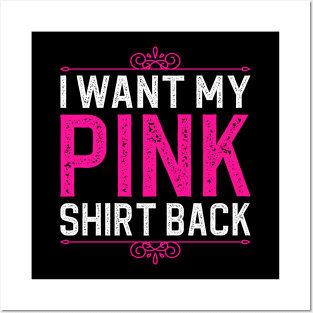 I want my pink shirt back Posters and Art